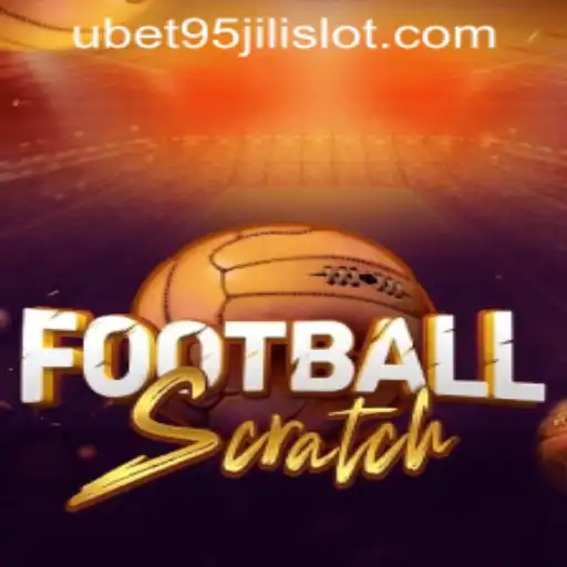 Exploring the World of FootballScratch and UBET95 JILI SLOT