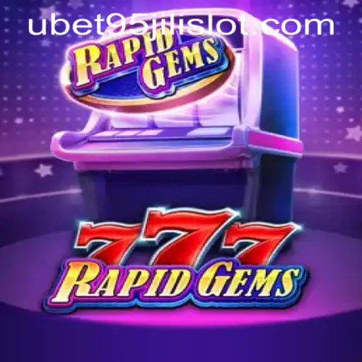 Exploring RapidGems777: A Closer Look at UBET95 JILI SLOT